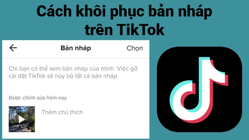 C&aacute;ch kh&ocirc;i phục bản nh&aacute;p tr&ecirc;n TikTok cực nhanh, đơn giản