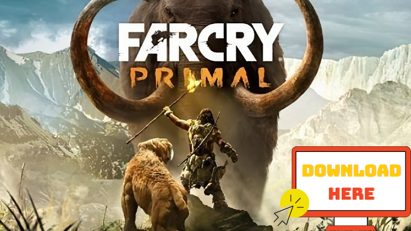 Hướng dẫn cách tải Far Cry Primal dành cho PC
