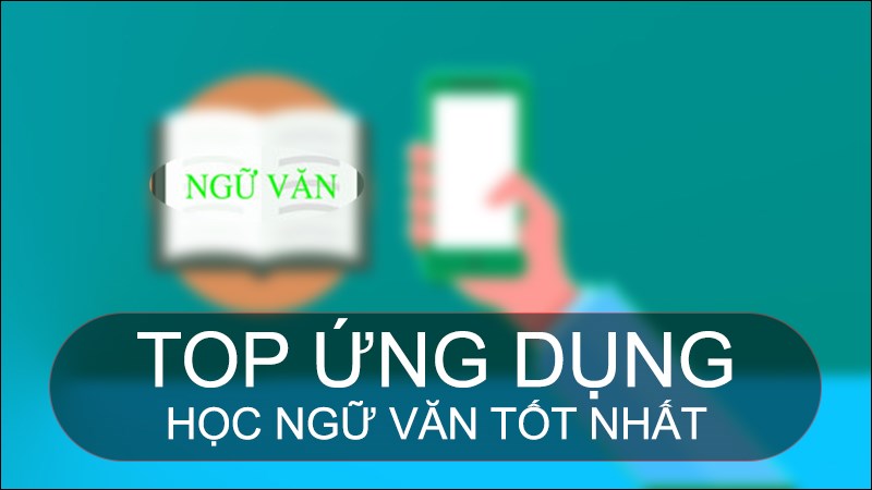 TOP 9 ứng dụng học Văn tốt nhất, hiệu quả cho Android, iOS