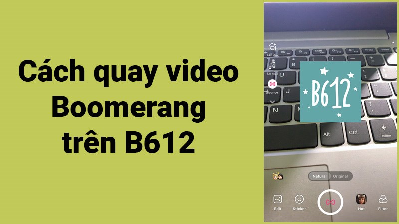 Cách quay Boomerang trên B612 nhanh, đơn giản, chi tiết