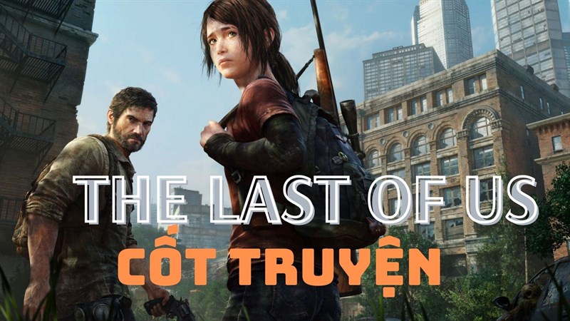 Cốt truyện The Last Of Us