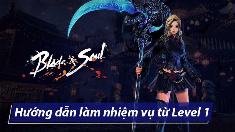 Cách làm nhiệm vụ Blade and Soul: Chi tiết từ Level 1