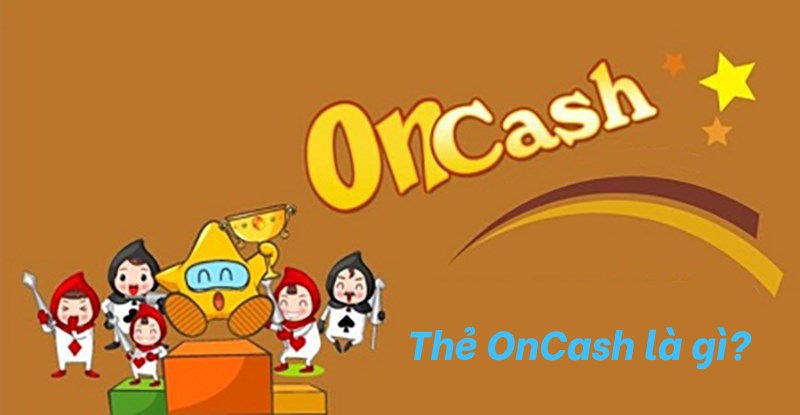 Thẻ OnCash là gì?