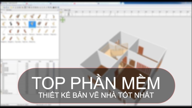 TOP 10 phần mềm thiết kế bản vẽ nhà tốt nhất, chính xác nhất