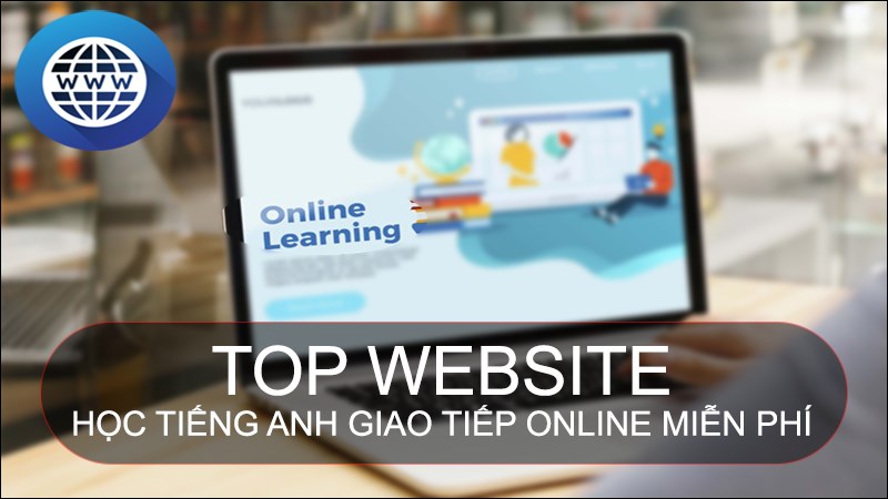 TOP 12 website học tiếng Anh giao tiếp online miễn phí, tốt nhất