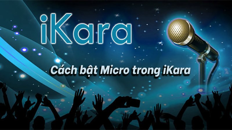 cách bật Micro để hát trên ứng dụng iKara