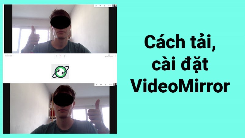 Cách tải, cài đặt VideoMirror trên máy tính để lật ngược video Cách tải, cài đặt VideoMirror trên máy tính để lật ngược video