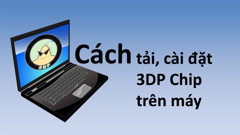 Photo of Cách , thiết đặt 3DP Chip trên máy tính cực dễ dàng
