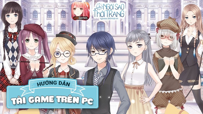 Cách tải game Ngôi Sao Thời Trang trên máy tính: Hướng dẫn chi tiết và dễ hiểu