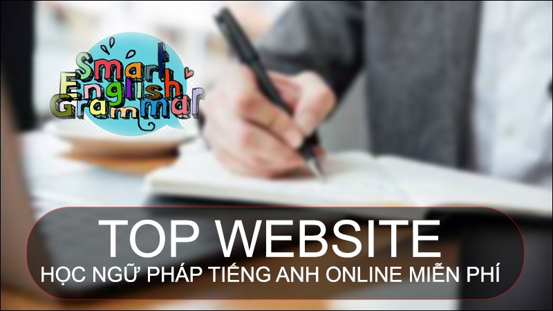 TOP 12 website học ngữ ph&aacute;p tiếng Anh online miễn ph&iacute;, tốt nhất