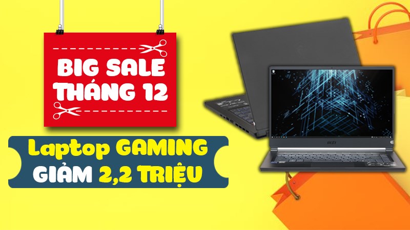 BIG SALE THÁNG 12 - Laptop GAMING GIẢM lên đến 2,2 triệu