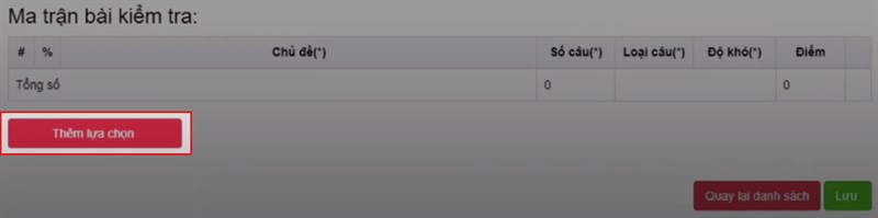 Chọn Thêm lựa chọn tại mục Ma trận bài kiểm tra Chọn Thêm lựa chọn tại mục Ma trận bài kiểm tra