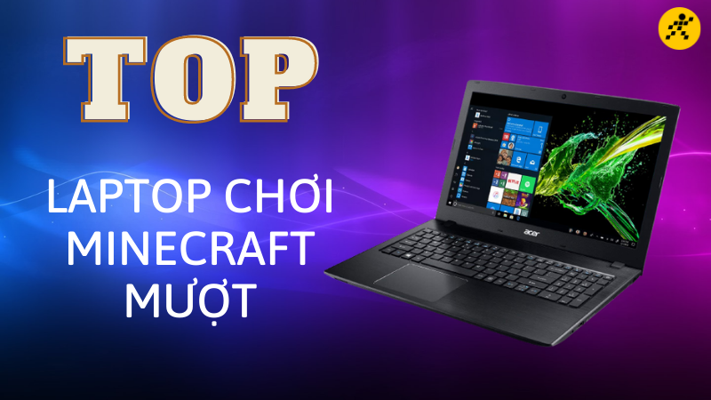 Top laptop chơi Minecraft