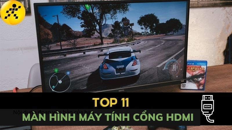 Top 11 màn hình máy tính cổng HDMI được game thủ săn đón nhất