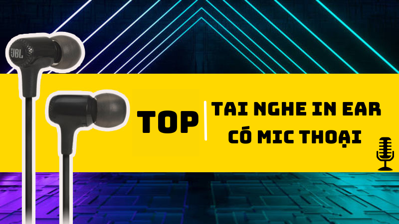 Top 16 tai nghe in ear có mic thu âm tốt chơi game đỉnh nhất