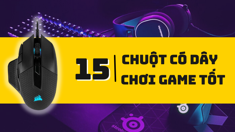 Top 15 chuột máy tính có dây chơi game tốt nhất Top 15 chuột máy tính có dây chơi game tốt nhất