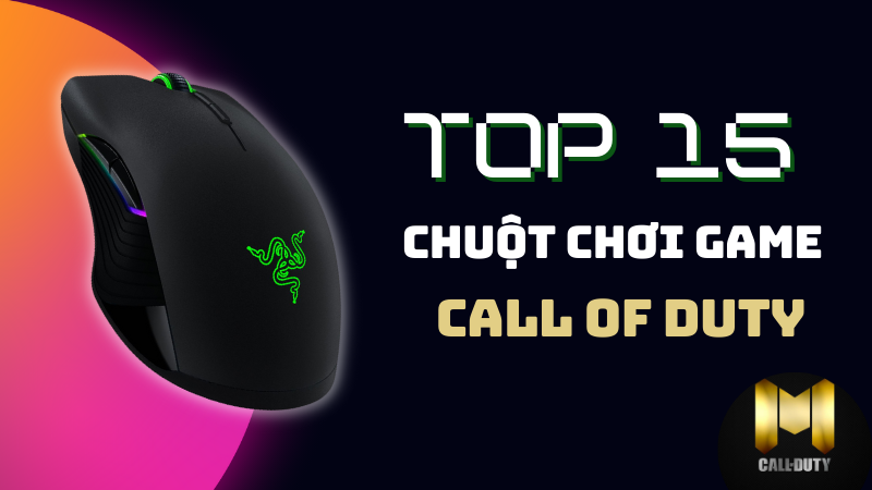 Top 15 chuột chơi game Call of Duty tốt nhất