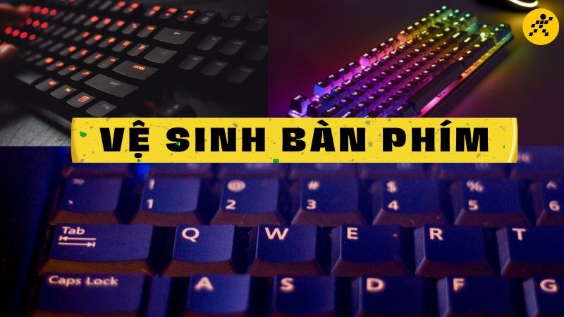 Cách vệ sinh bàn phím 