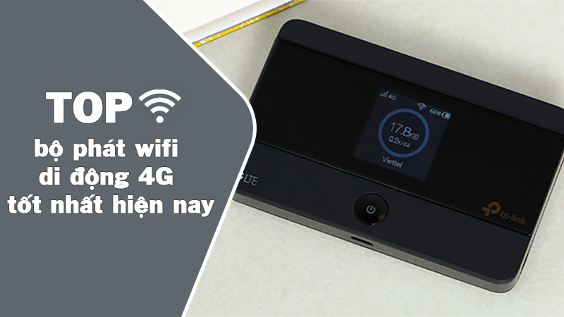 Top 5 bộ phát wifi di động 4G tốt nhất