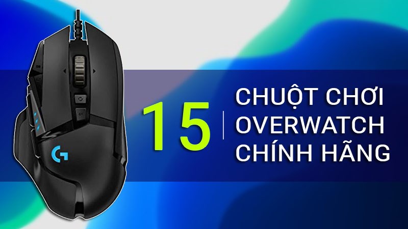 Top 15 chu&ocirc;̣t chơi Overwatch chính hãng dành cho game thủ