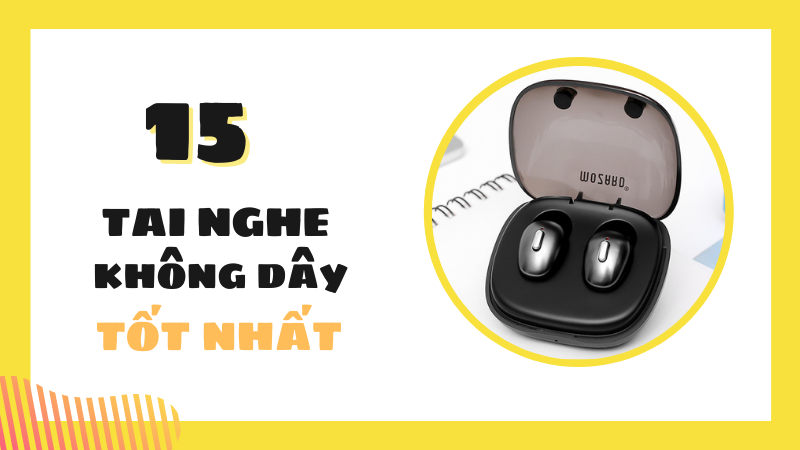 Top 15 tai nghe chơi game kh&ocirc;ng d&acirc;y tốt nhất hiện nay 2021