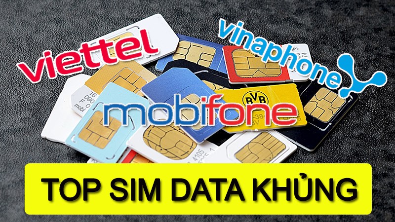 Tổng hợp sim 4G data khủng của Viettel, VinaPhone, Mobifone