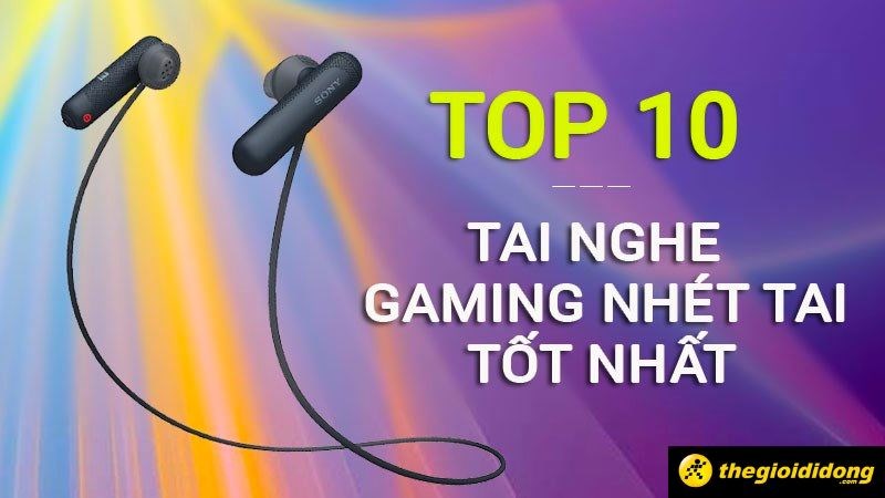 Top 10 tai nghe gaming nh&eacute;t tai tốt nhất 2022, kh&ocirc;ng n&ecirc;n bỏ qua