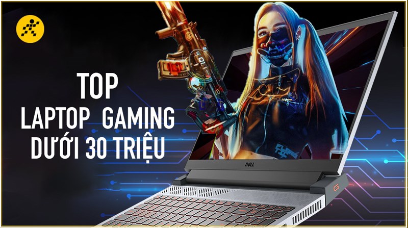 Hãy cùng mình tìm hiểu Top 10 laptop gaming dưới 30 triệu chiến game cực đỉnh nhé Hãy cùng mình tìm hiểu Top 10 laptop gaming dưới 30 triệu chiến game cực đỉnh nhé