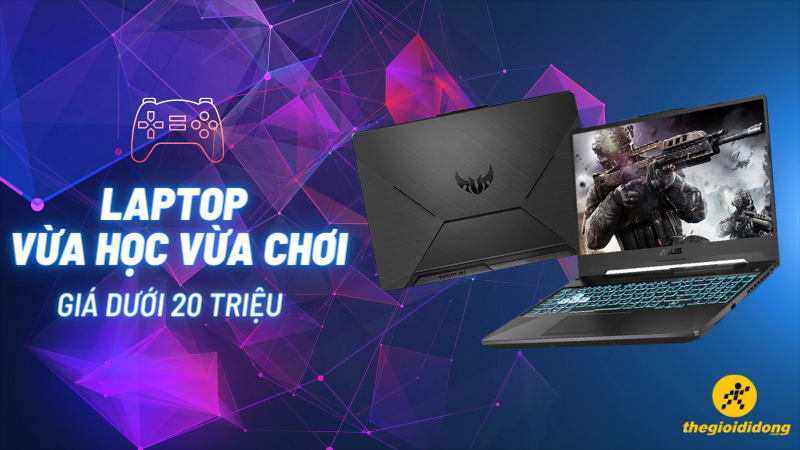 Top 10 laptop vừa học vừa chơi game tốt nhất, giá dưới 20 triệu