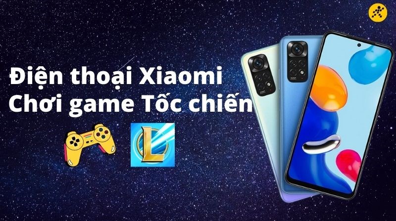 Top 8 điện thoại chơi game Tốc Chiến kh&ocirc;ng n&ecirc;n bỏ lỡ