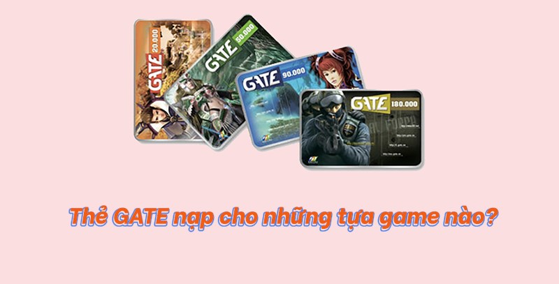 Thẻ GATE nạp cho những game nào?