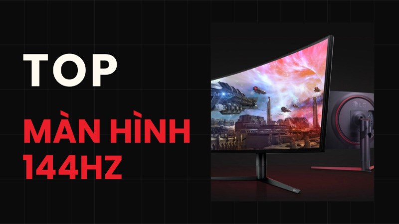 Top 5 màn hình 144Hz giá rẻ, tốt nhất 2023