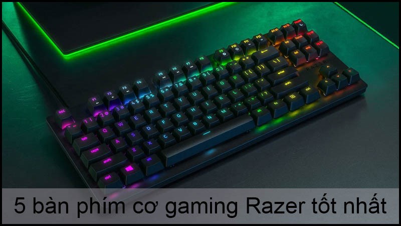 Top 5 b&agrave;n ph&iacute;m cơ gaming Razer tốt nhất đ&aacute;ng sở hữu nhất