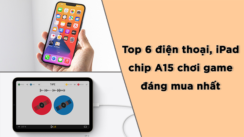 thumb-nail-800-450-top-6-dien-thoai-ipad-chip-a15