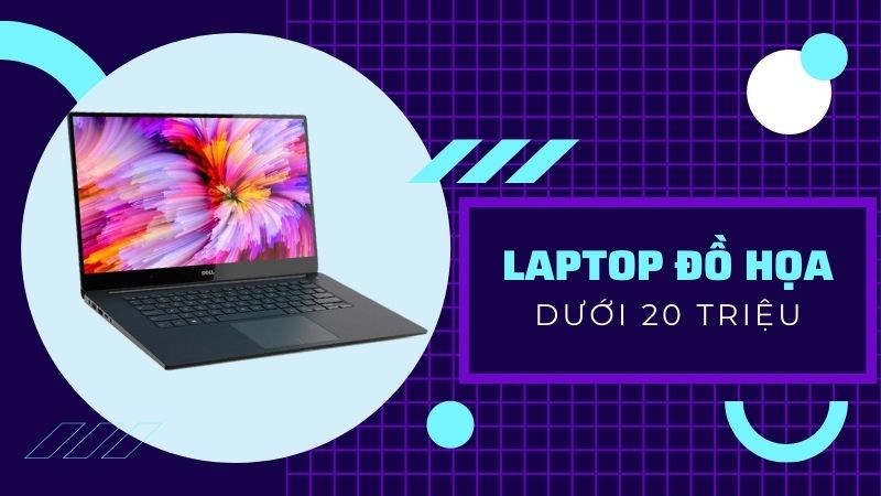 Top 7 Laptop Đồ Họa Dưới 20 Triệu Tốt Nhất 2023, Đáng Mua Nhất