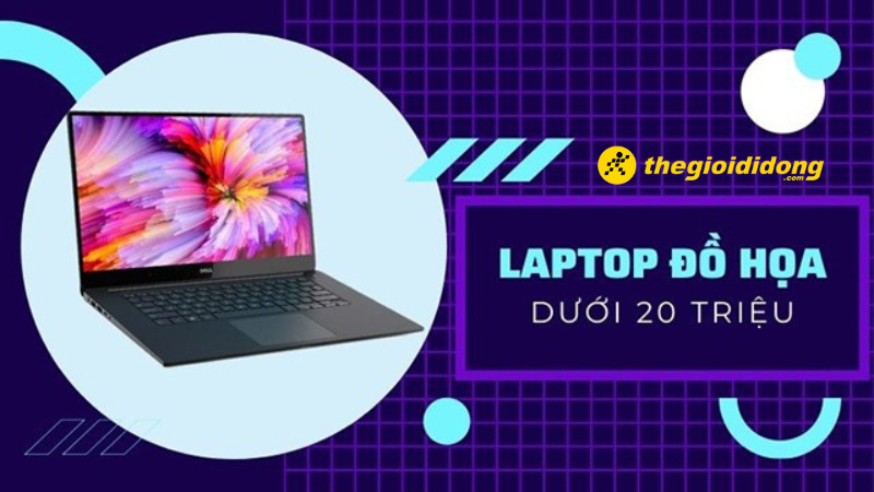 Tổng hợp laptop đồ họa tốt trong tầm giá 20 triệu, đáng mua 2023 Tổng hợp laptop đồ họa tốt trong tầm giá 20 triệu, đáng mua 2023