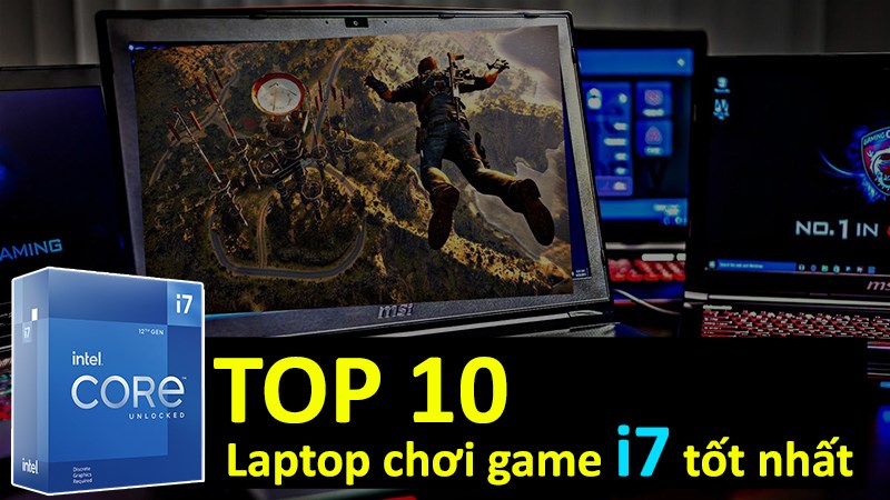 TOP 10 laptop chơi game i7 tốt nhất, đáng mua nhất 2021