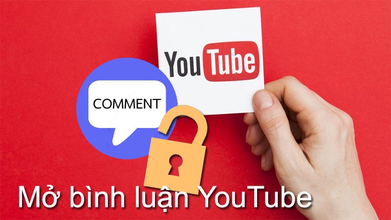 Cách mở bình luận trên YouTube nhanh, đơn giản