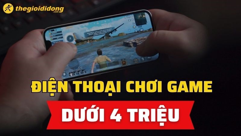 TOP 10 điện thoại chơi game tốt dưới 4 triệu đáng mua nhất 2023