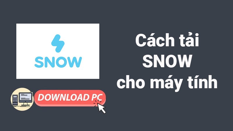 C&aacute;ch tải SNOW về m&aacute;y t&iacute;nh, PC nhanh, đơn giản, chi tiết