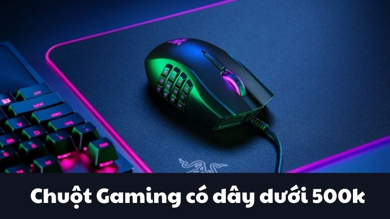 Top 8 chuột Gaming c&oacute; d&acirc;y gi&aacute; rẻ dưới 500k bạn n&ecirc;n sở hữu