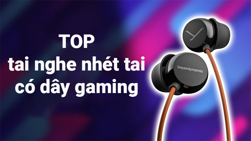 TOP 20 tai nghe nh&eacute;t tai c&oacute; d&acirc;y gaming tốt nhất 2021, đ&aacute;ng mua