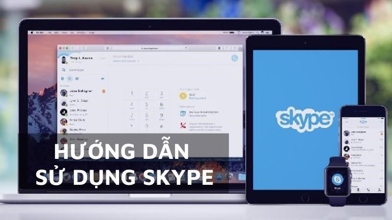 Hướng dẫn sử dụng Skype chi tiết từ A - Z