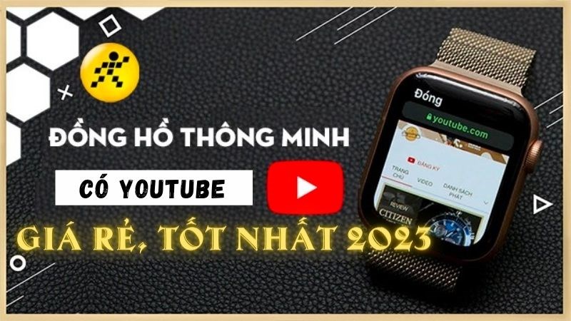 Top 8 đồng hồ thông minh có YouTube giá rẻ, tốt nhất 2023