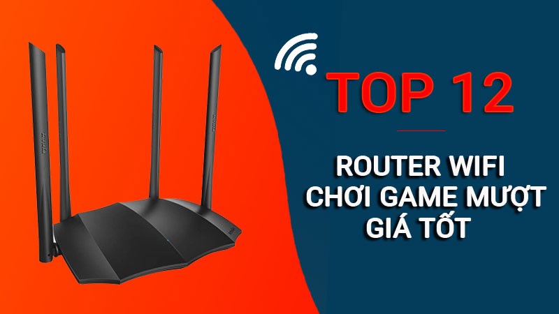 Top 12 router wifi 5GHz giá t&ocirc;́t, chơi game mượt