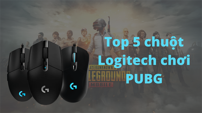 Top 5 chuột Logitech chơi PUBG đỉnh nhất 2022, n&ecirc;n mua ngay