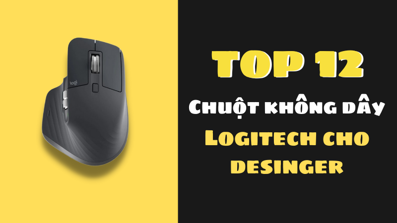 Top 12 chuột không dây Logitech chính hãng dành cho Designer tốt nhất Top 12 chuột không dây Logitech chính hãng dành cho Designer tốt nhất