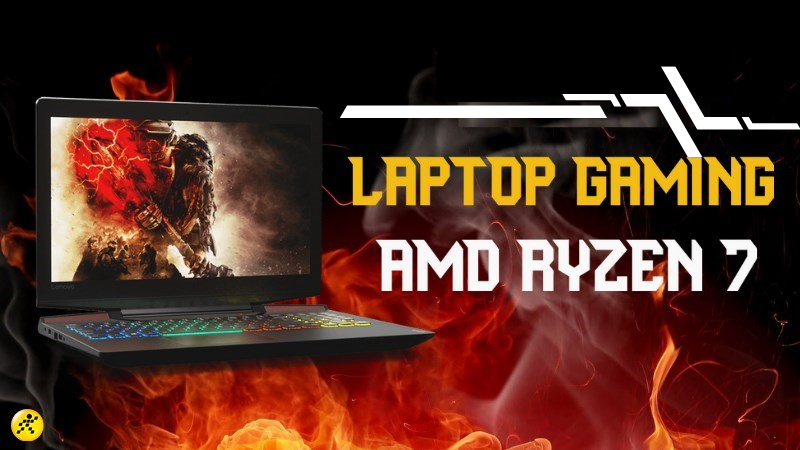 Top 6 laptop gaming AMD Ryzen 7 cấu h&igrave;nh mạnh, tốt nhất 2021