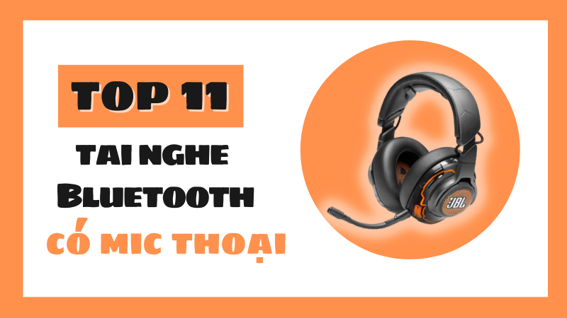 Top 11 tai nghe chụp tai Bluetooth c&oacute; mic thoại cho gamer tốt nhất