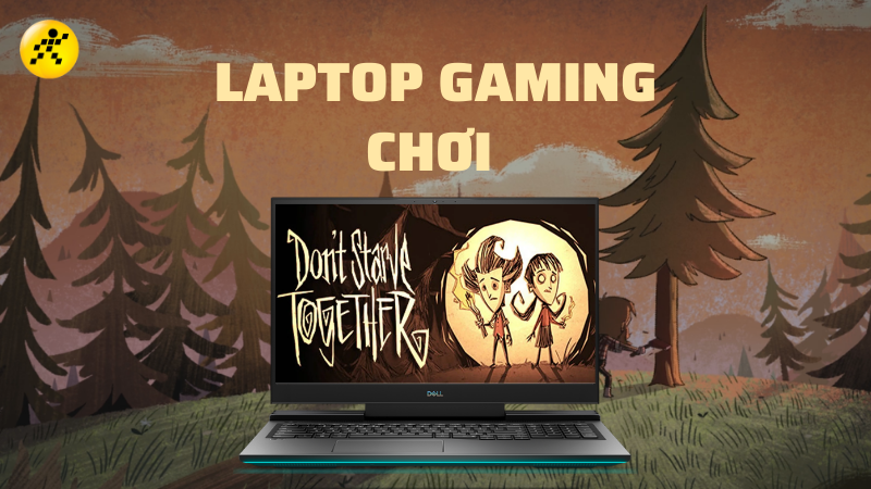 C&ugrave;ng m&igrave;nh t&igrave;m hiểu TOP 15 laptop chơi Don't Starve Together mượt m&agrave;, gi&aacute; cực tốt nh&eacute;